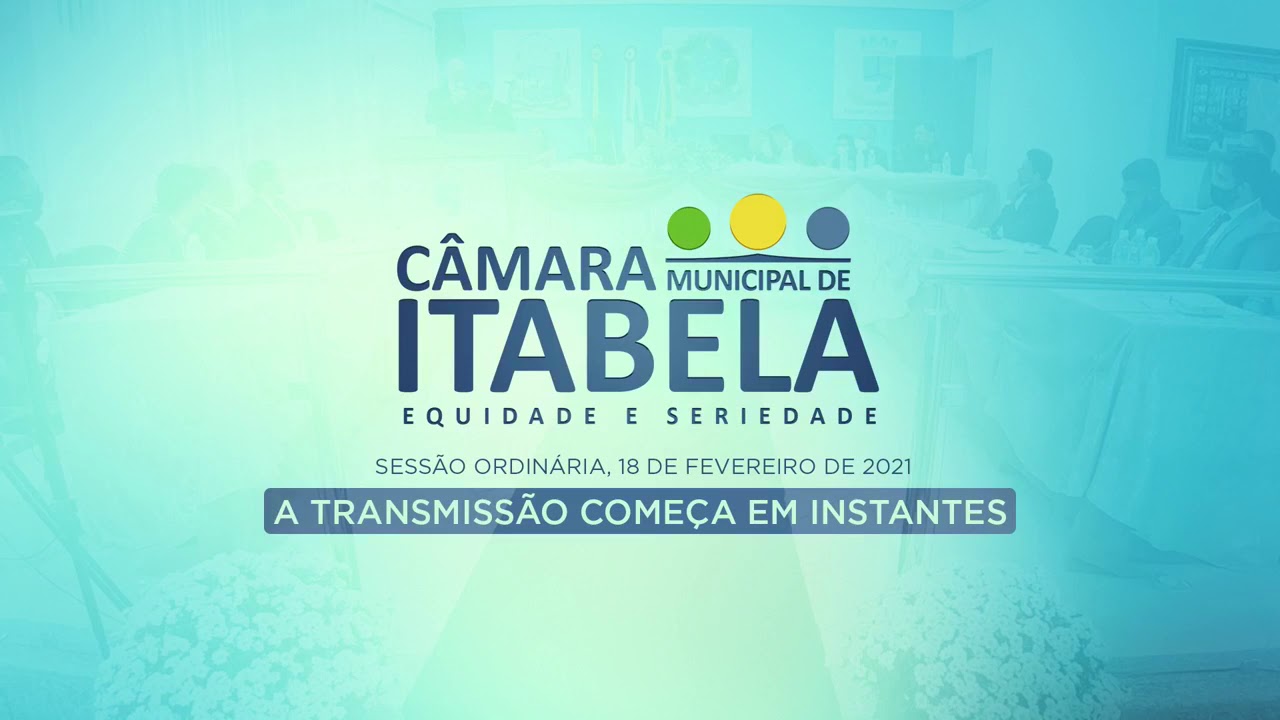 Sess&atilde;o Ordin&aacute;ria de 18 de Fevereiro de 2021 - C&acirc;mara Municipal de Itabela