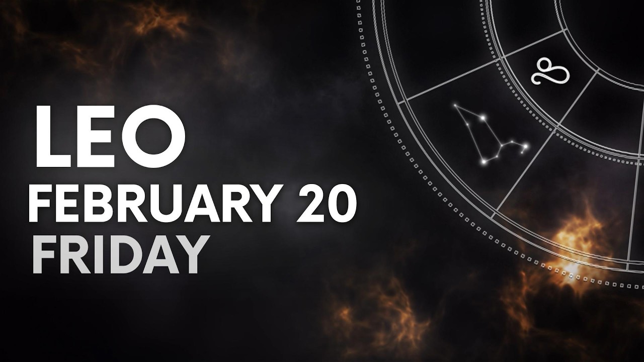 LEO - TODAY HOROSCOPE - February 20, 2026