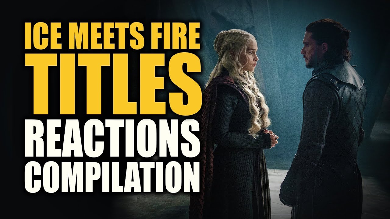 Game of Thrones ICE MEETS FIRE TITLES Reactions Compilation