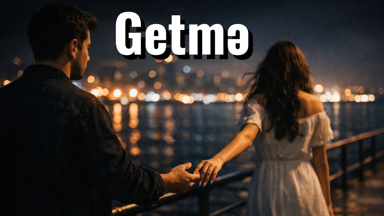 Getmə —(Getmə Getmə Gəl) Modern Pop Oriental Hit | Emosional Azərbaycan Mahnıs|