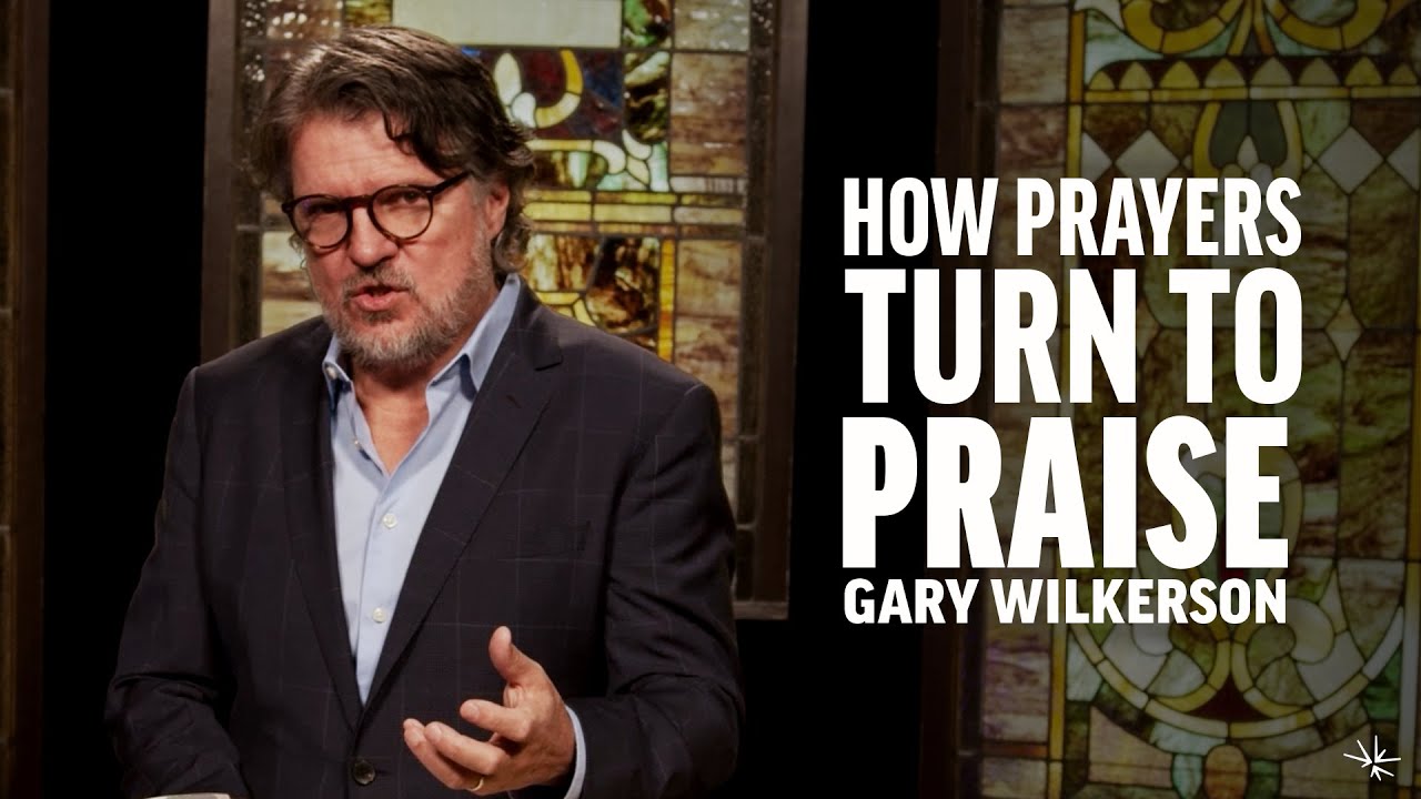 How Prayers Turn to Praise (Psalm 28) - Gary Wilkerson