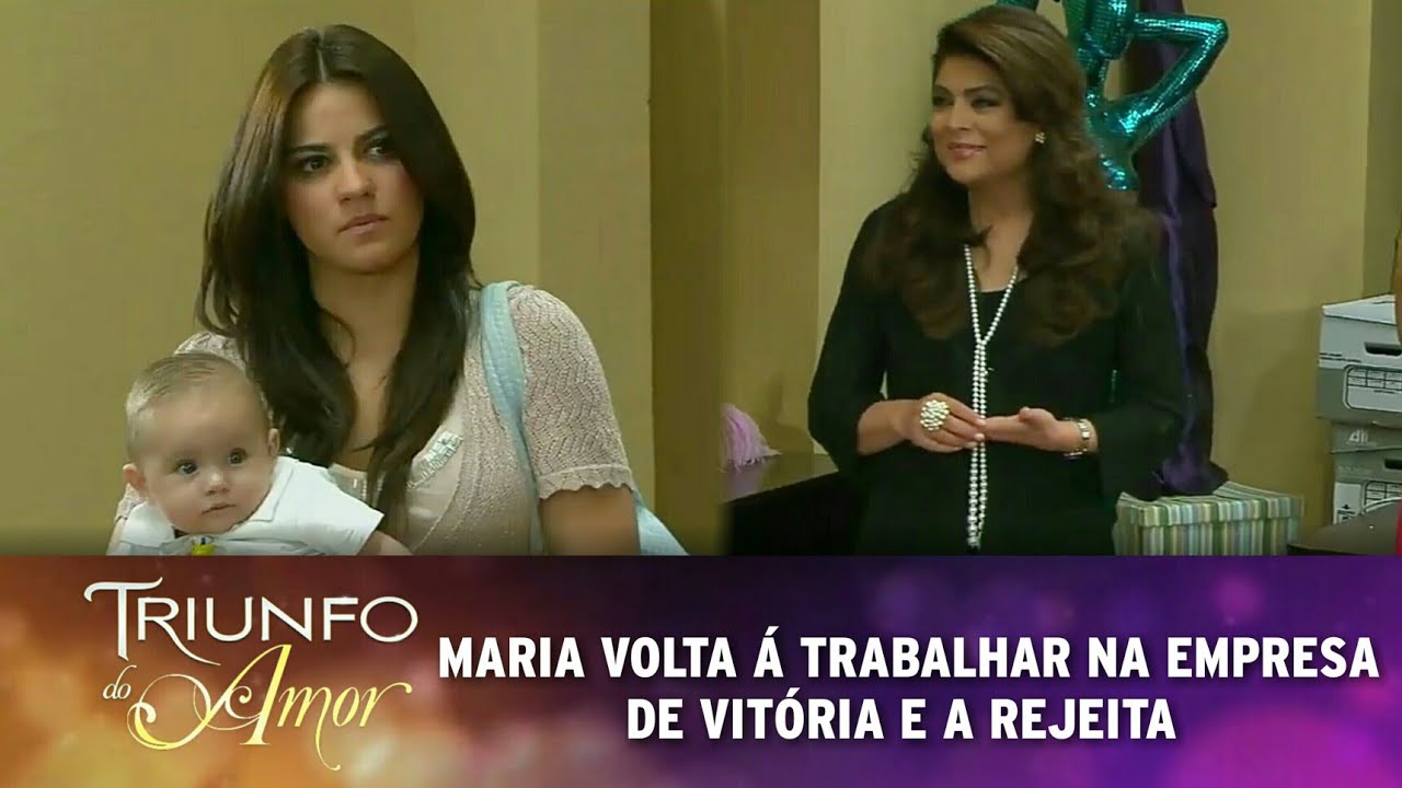 Triunfo do Amor - Maria volta á trabalhar na empresa e rejeita Vitória