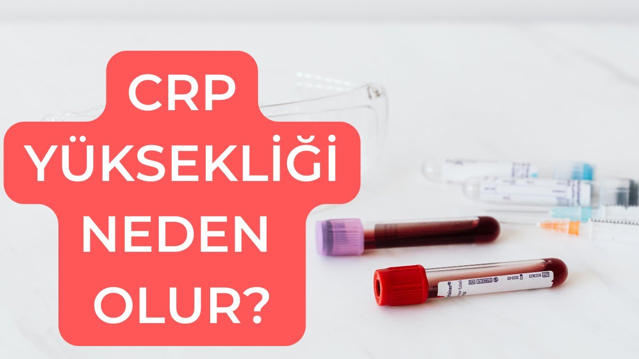 CRP Y&Uuml;KSEKLİĞİ NEDEN OLUR?