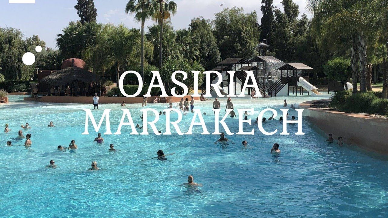 Oasiria/water park /الوزيرية  مراكش . ثمن التذاكر . شنو خاصك تعرف قبل ماتجي