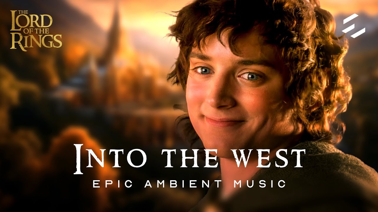 Lord of the Rings - Into the West | EPIC Ambient Music