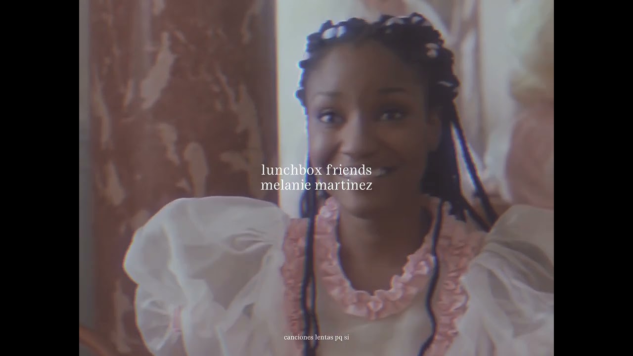 melanie martinez - lunchbox friends (slowed + reverb)