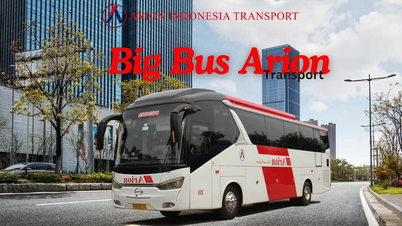 Review Lengkap Big Bus Arion: Kenyamanan dan Fitur Terbaik untuk perjalanan anda!