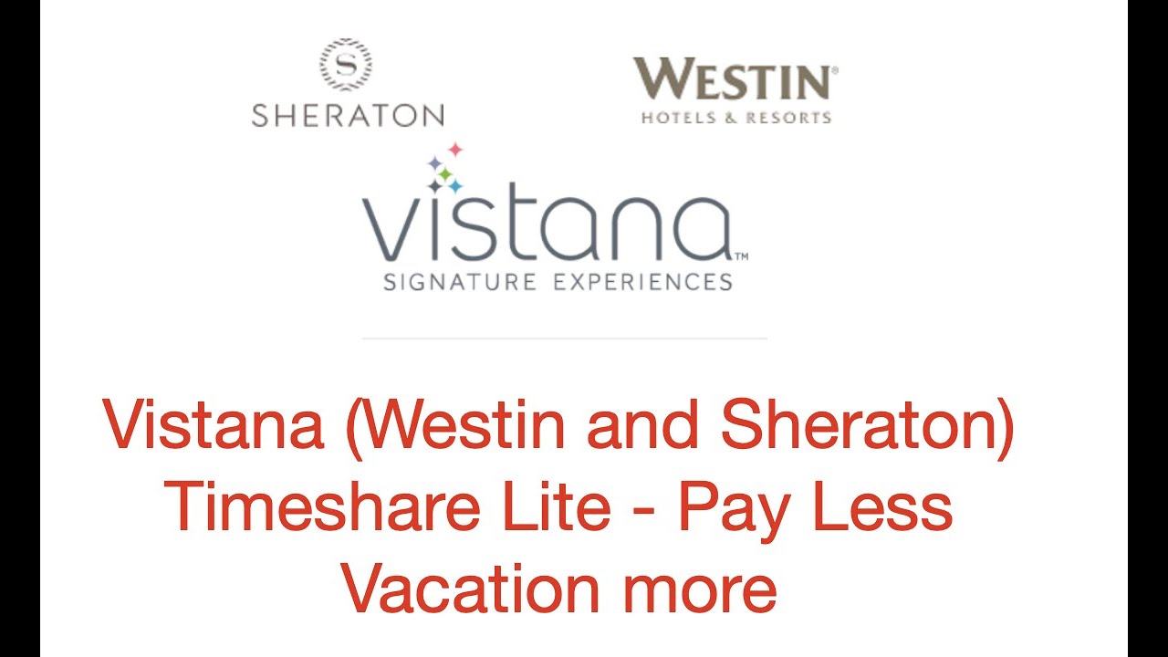 Vistana (Westin and Sheraton) timeshare lite - Pay Less and Vacation More