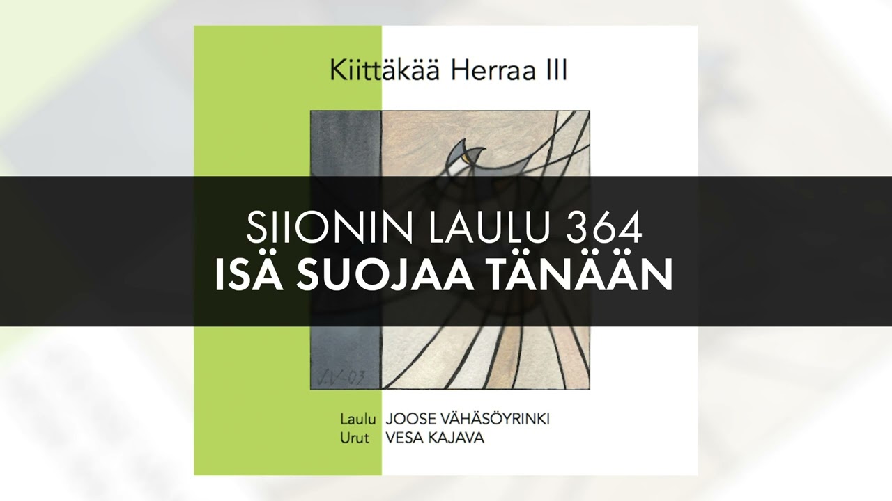 Siionin laulu 364 Isä suojaa tänään