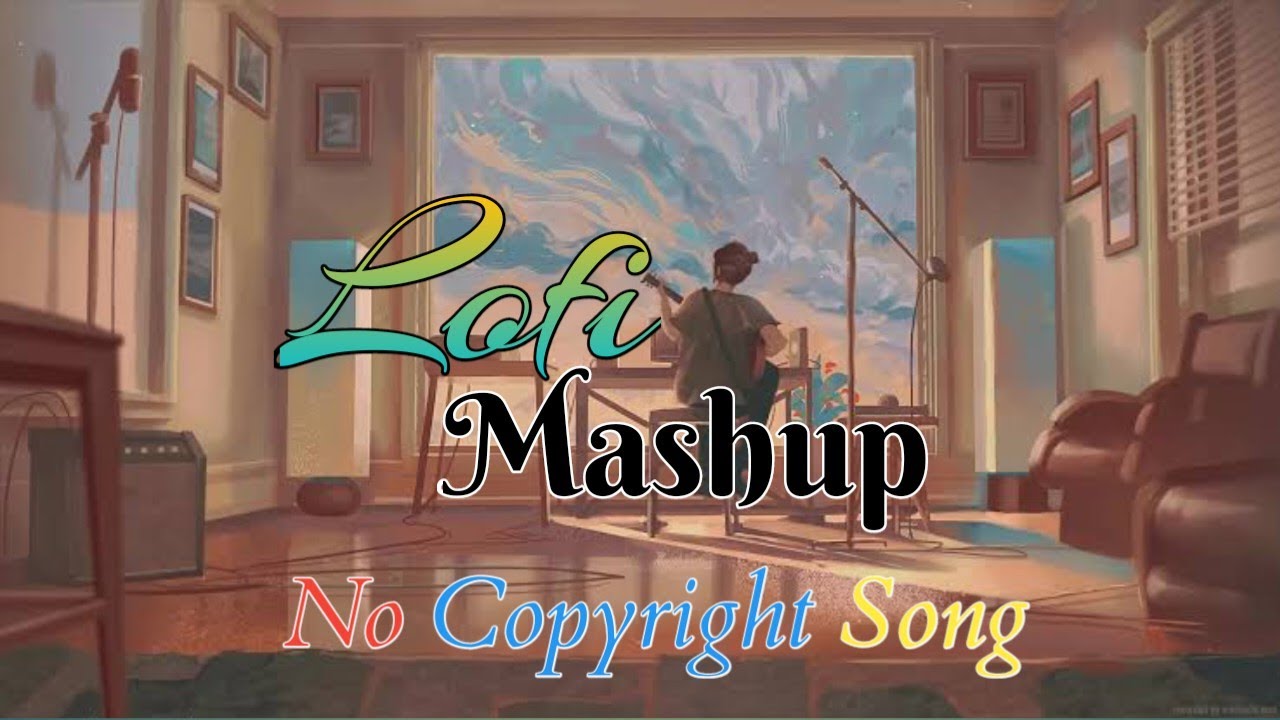 Non Stop Lofi Mashup Lyrics || No Copyright Song || Bollywood Hindi Songs lyrics ||