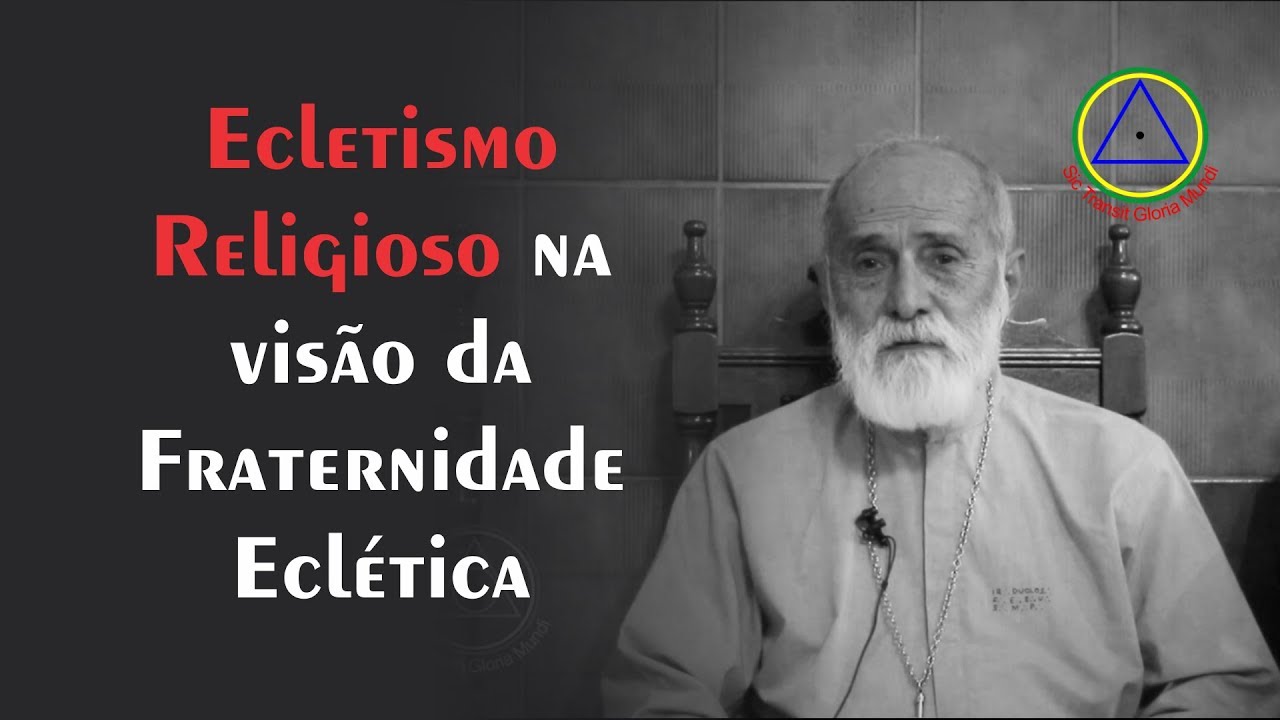 ECLETISMO na vis&atilde;o da Fraternidade Ecl&eacute;tica Espiritualista Universal - FEEU