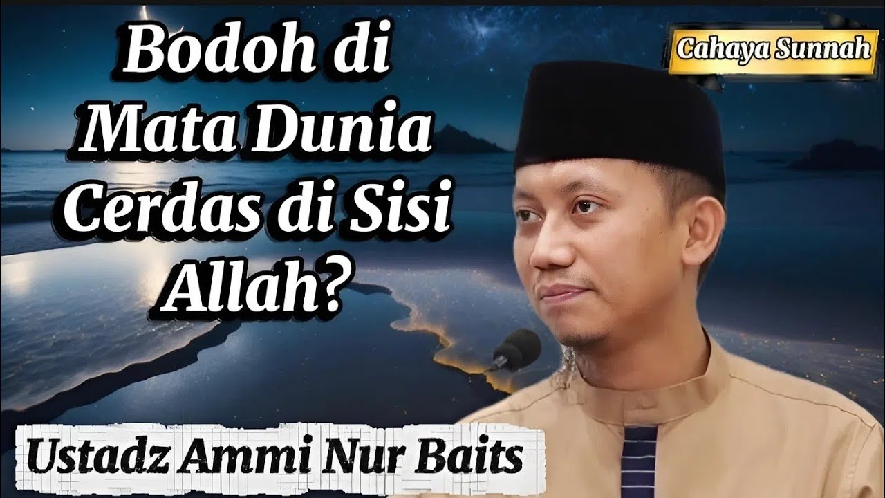 Ternyata Ini Ciri Orang Cerdas & Bodoh Ustadz Ammi Nur Baits