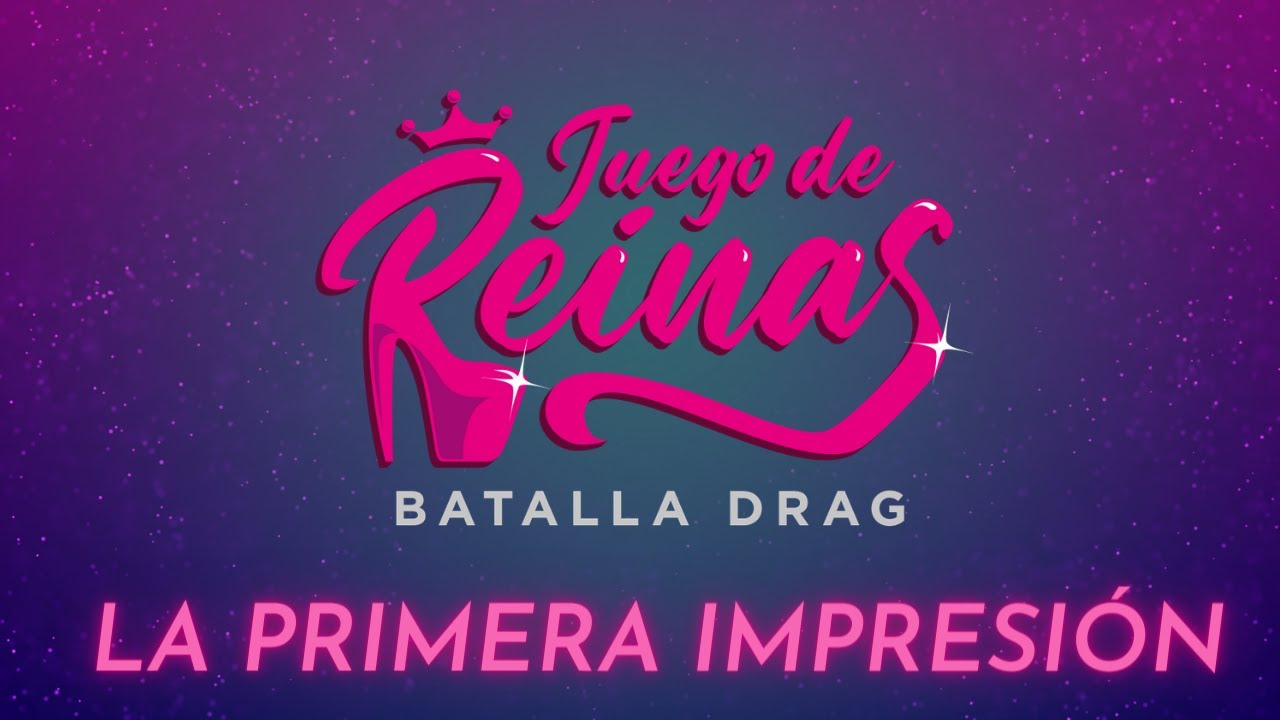 Juego de Reinas (Batalla Drag) - 01. La Primera Impresi&oacute;n