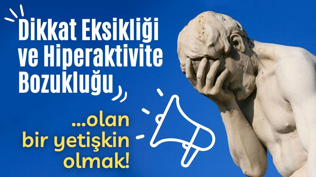 Dikkat Eksikliği ve Hiperaktivite Bozukluğu Olan Bir Yetişkin Olmak