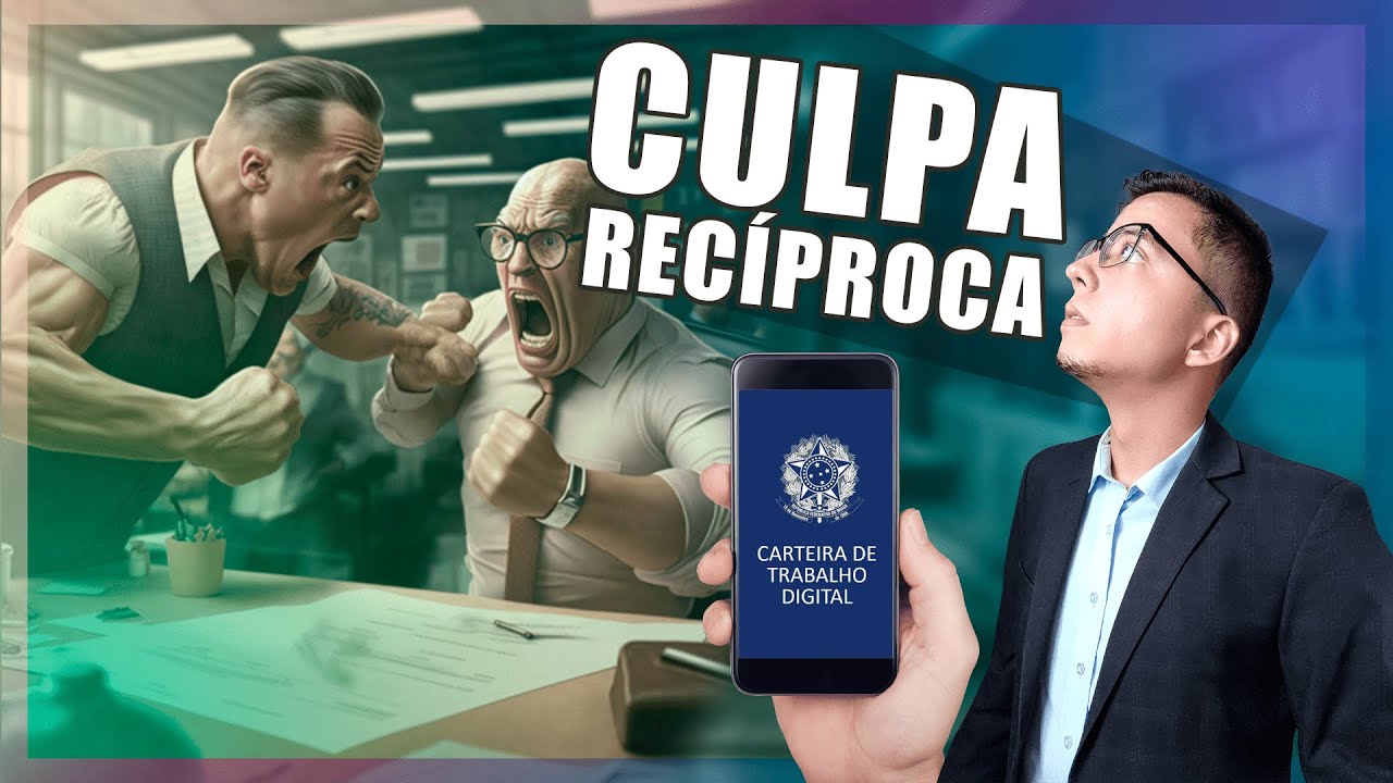 CULPA RECÍPROCA - Modalidade de Rescisão do Contrato de Trabalho