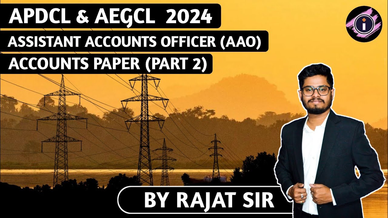 APDCL AND AEGCL (AAO) ACCOUNTS PAPER | PART 2 | BY RAJAT SIR