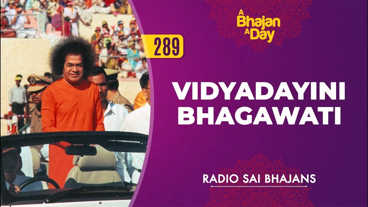 289 - Vidyadayini Bhagawati | Radio Sai Bhajans