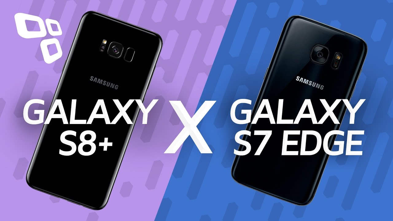 Comparativo: Samsung Galaxy S8+ vs Samsung Galaxy S7 Edge - TecMundo