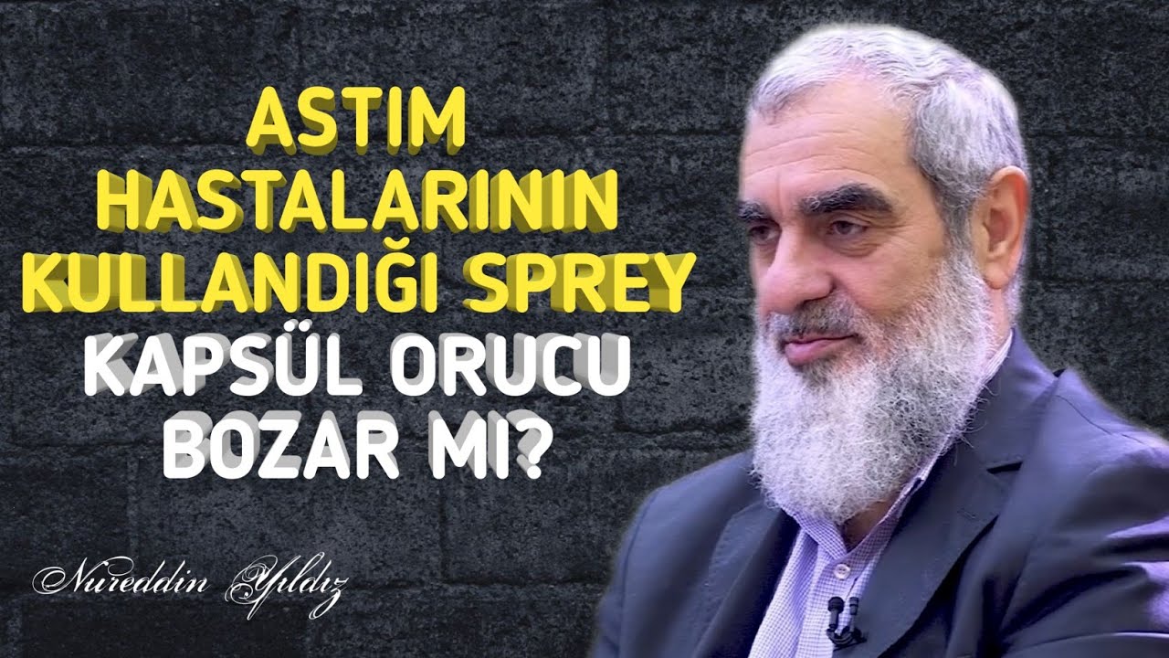 ASTIM HASTALARININ KULLANDIĞI SPREY KAPSÜL ORUCU BOZAR MI? | Nureddin Yıldız @acelmeli
