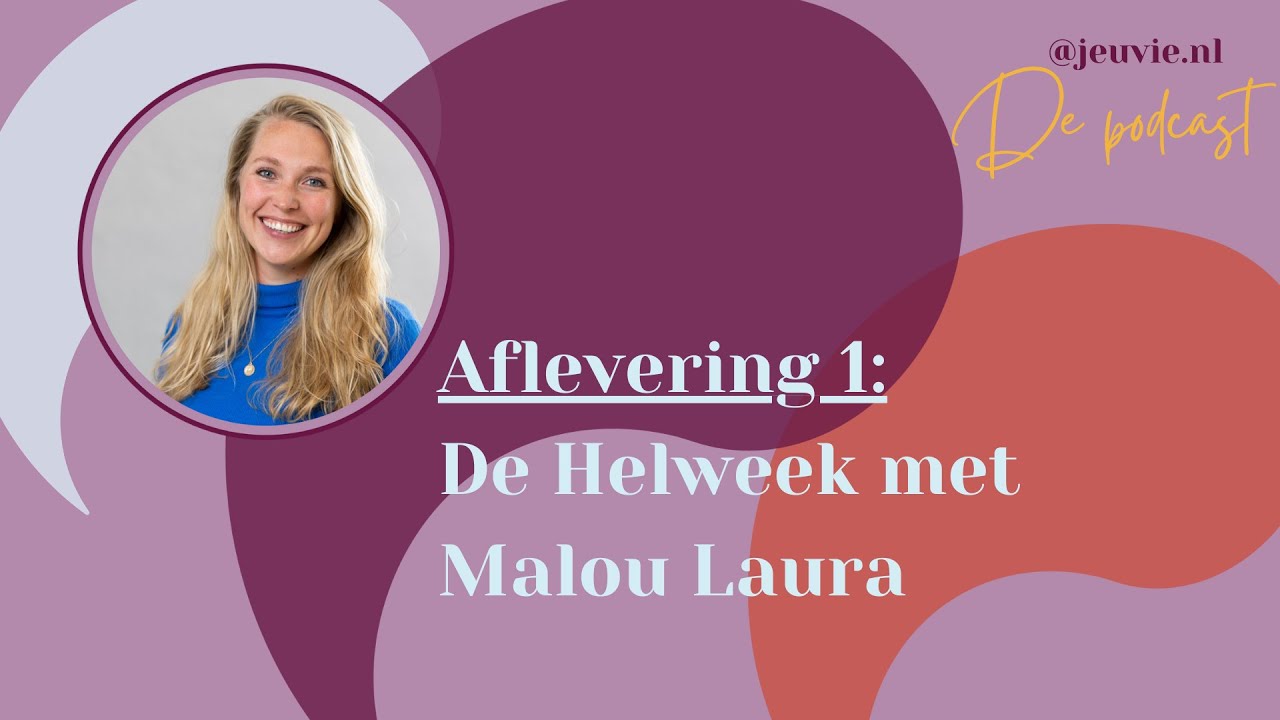 De Helweek met Malou Laura | Jeuvie de Podcast | 01