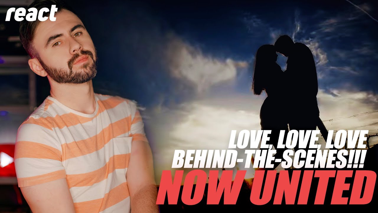 (React)Love, Love, Love Behind-The-Scenes!!! - S4E34 ( The Now United Show)