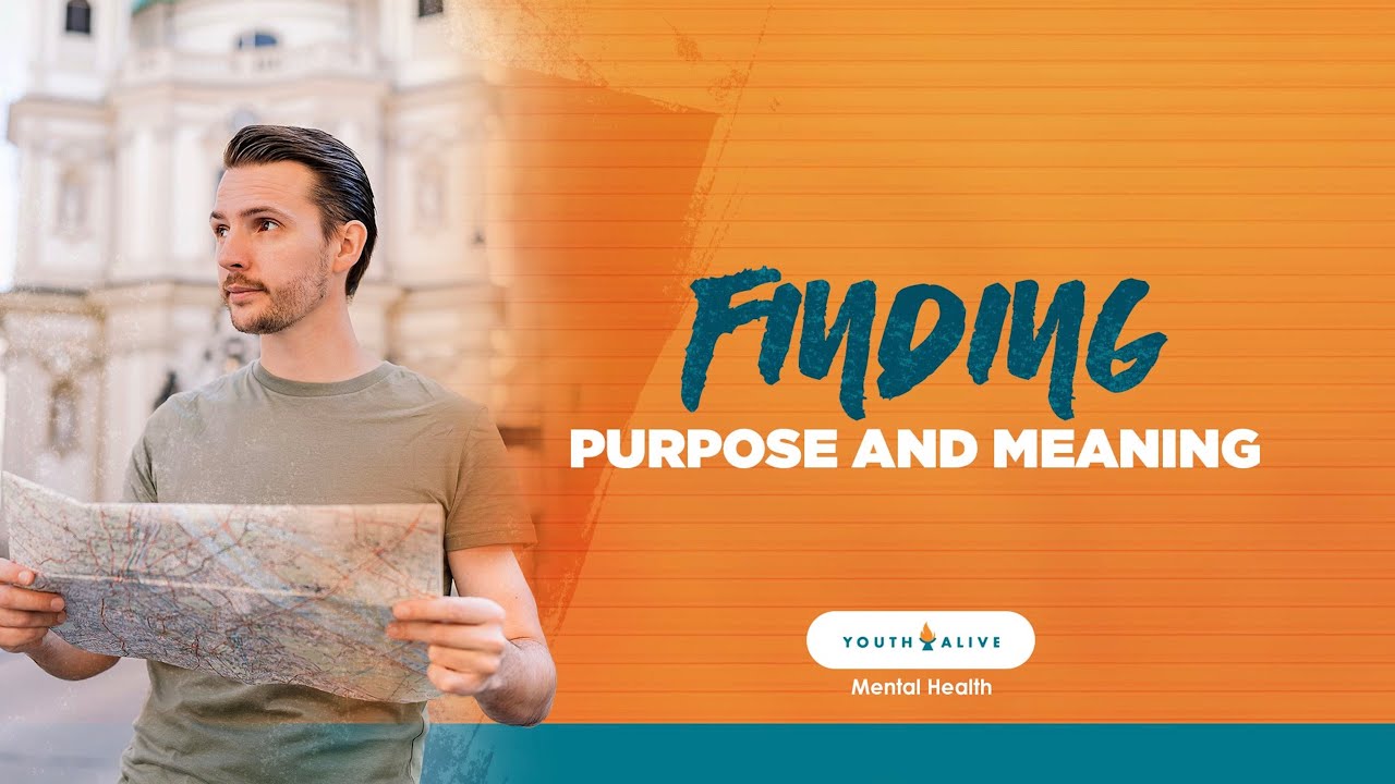 Finding Purpose and Meaning