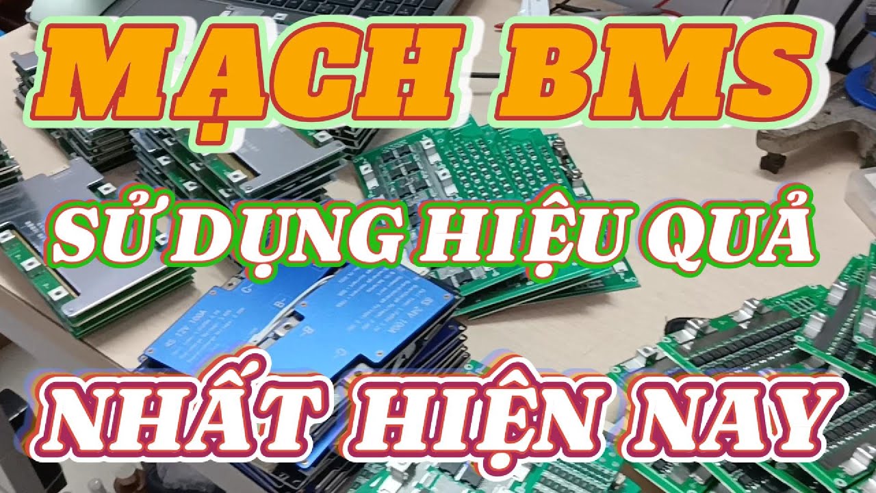 Các loại mạch BMS và mạch cân bằng sử dụng hiệu quả nhất hiện nay