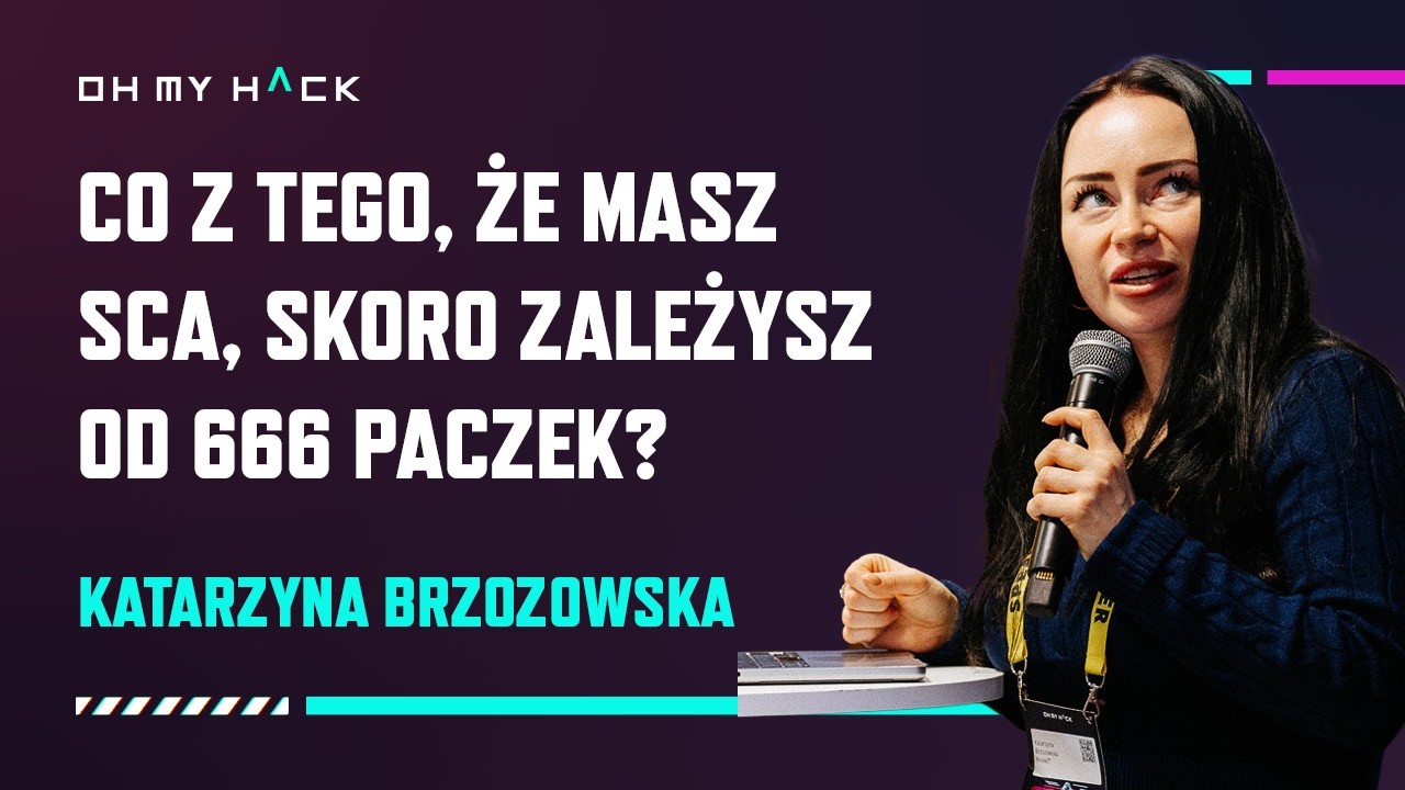 OMH 2025: Katarzyna Brzozowska - What&rsquo;s the Point of SCA If You&rsquo;re Dependent on 666 Packages?