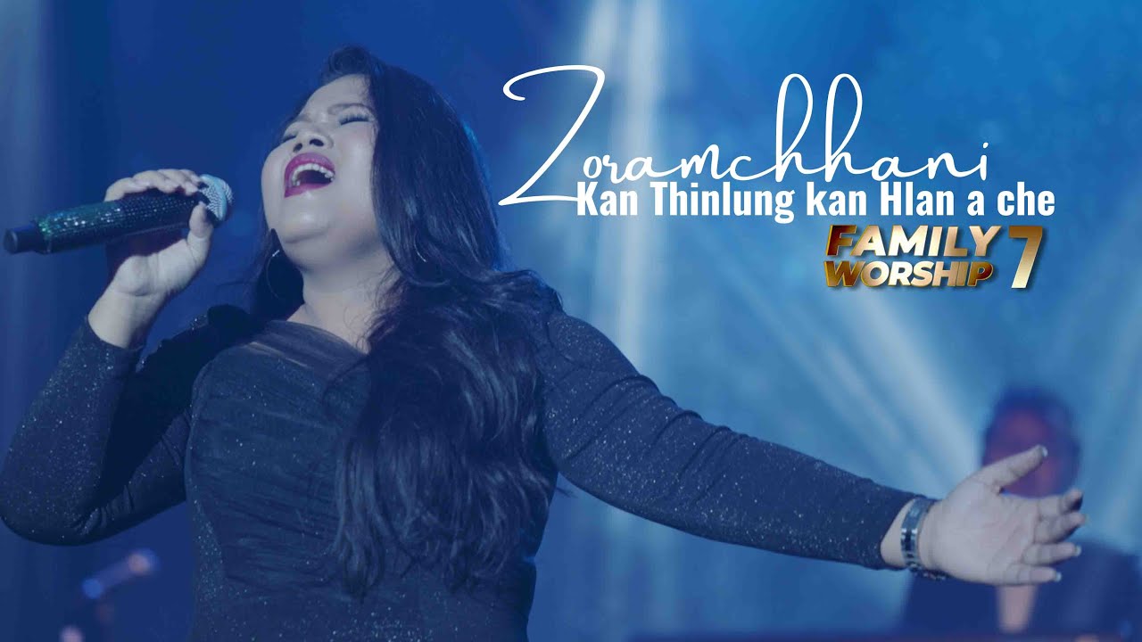 ZORAMCHHANI - KAN THINLUNG KAN HLAN CHE | FAMILY WORSHIP -7 (ZAN 2-NA)
