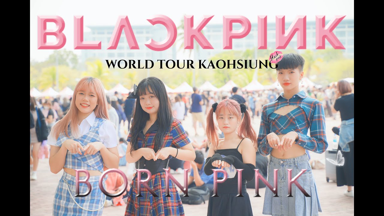 [KPOP IN PUBLIC CHALLENGE] BLACKPINK BORN PINK WORLD TOUR IN KAOSHIUNG  Cover by E.poch From Taiwan