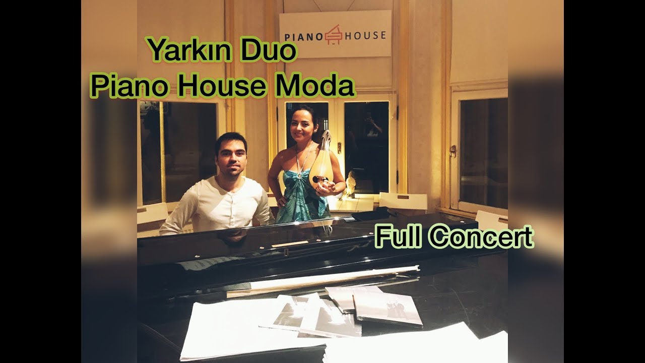 Yarkın Duo - Piano House Moda (Full Concert) 4.8.19.