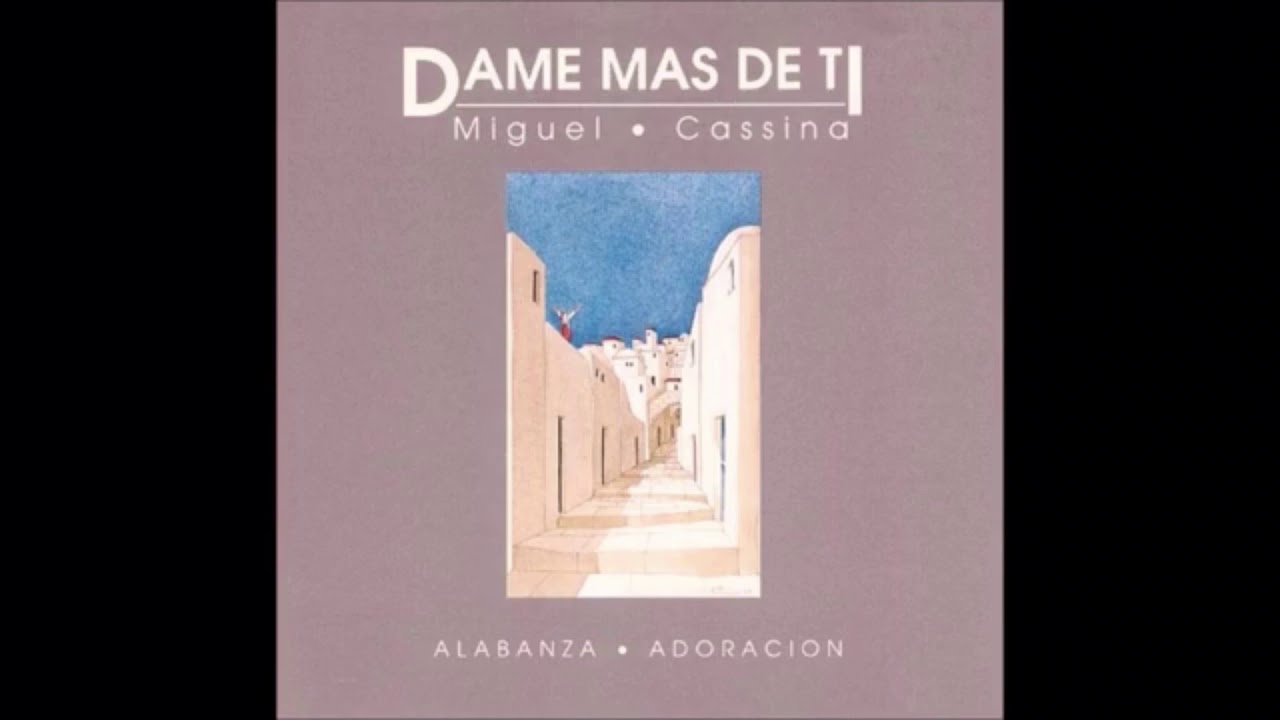 DAME MAS DE TI Miguel Cassina FULL ÁLBUM HD