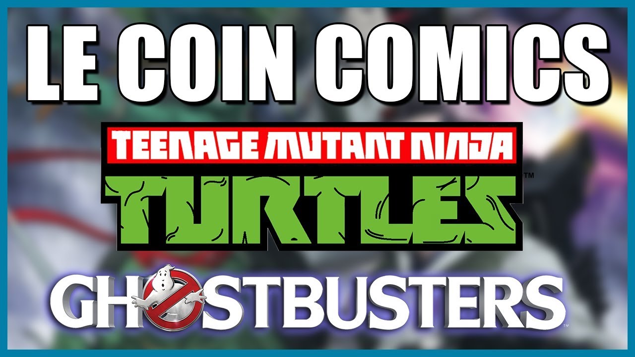 LE COIN COMICS - TMNT / GHOSTBUSTERS