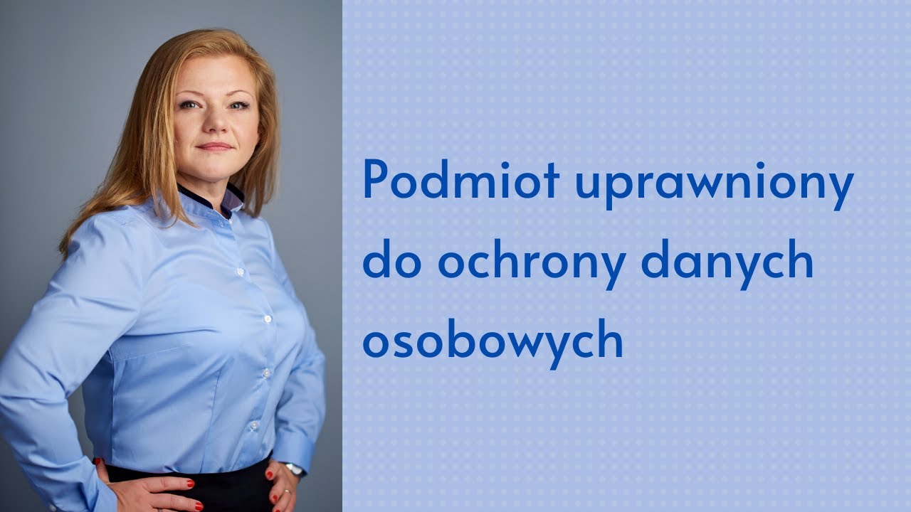 Podmiot uprawniony do ochrony danych osobowych