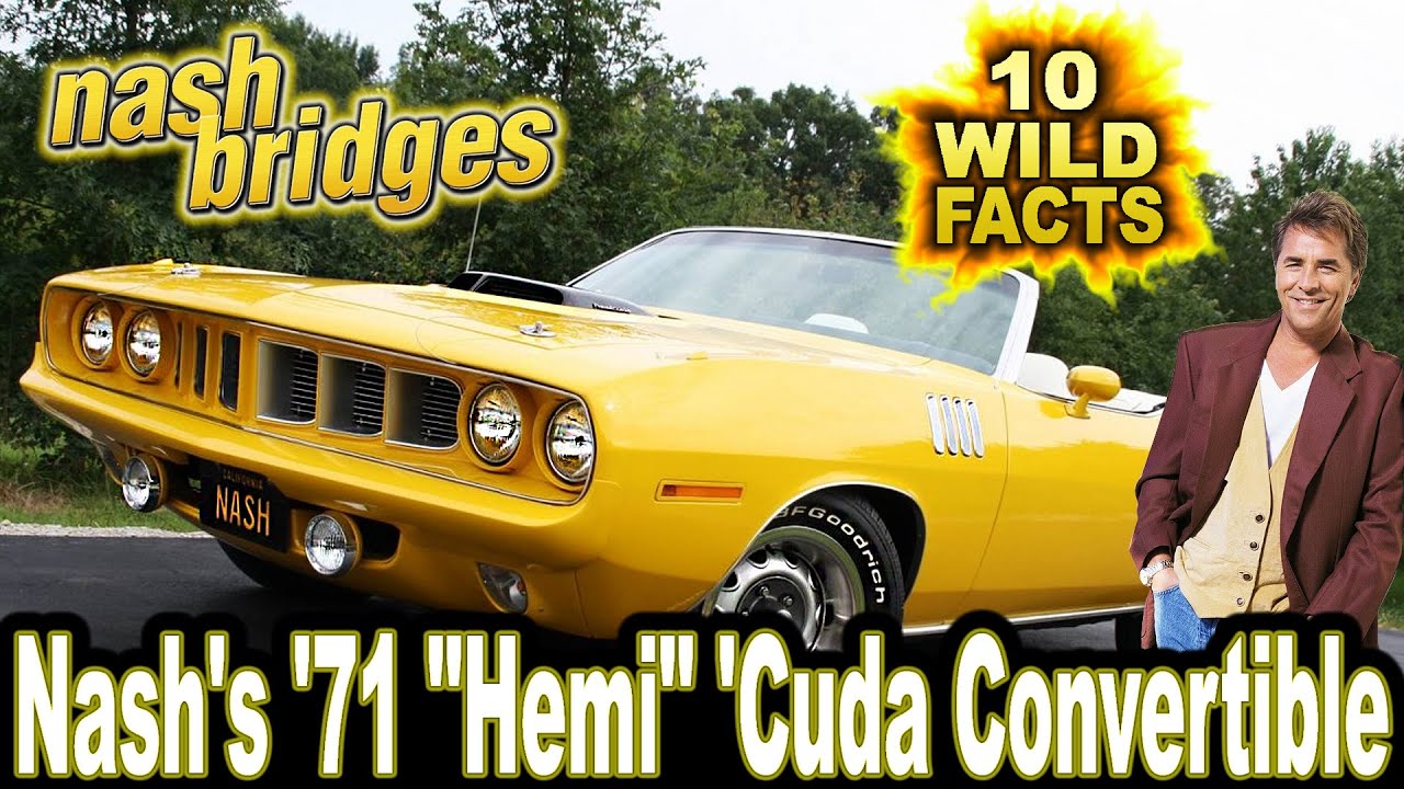 10 невероятных фактов о кабриолете Nash Hemi Cuda 1971 года — Nash Bridges