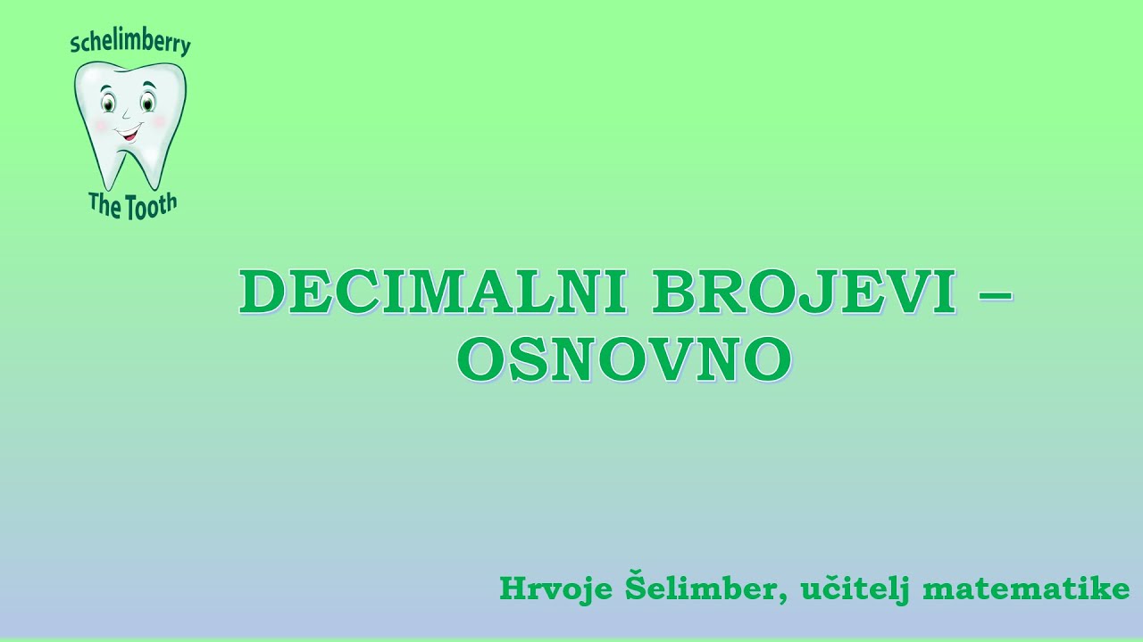DECIMALNI BROJEVI - OSNOVNO /5. razred matematika instrukcije / Hrvoje Šelimber