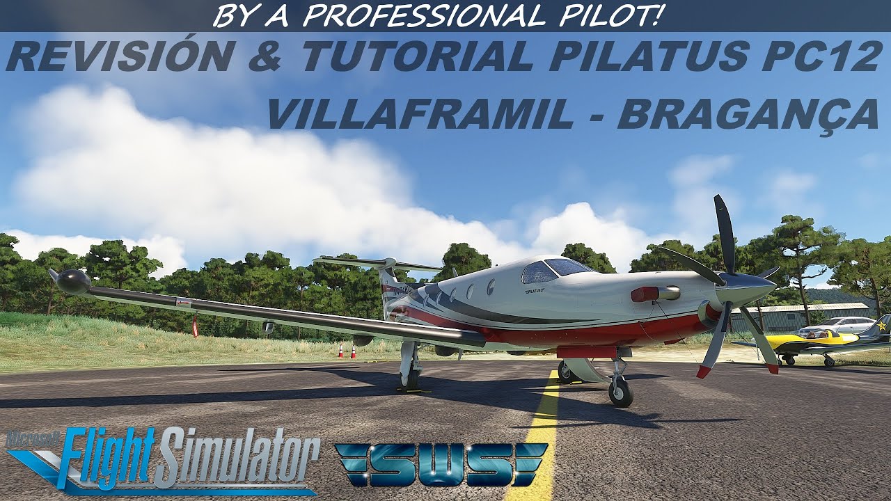 REVISIÓN & TUTORIAL PILATUS PC12 SIMWORKS | MSFS2020 | VILLAFRAMIL - BRAGANÇA | VUELO VISUAL | ESP