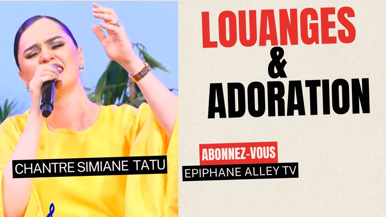 Louanges et Adorations au Temple de la Foi Avec La Chantre Simiane Tatu