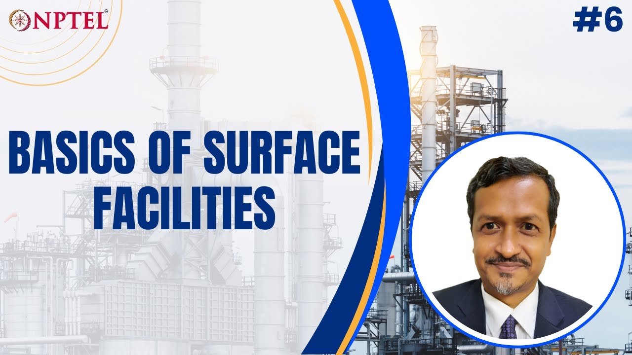 #6 Basics Of Surface Facilities | Surface Facilities for Oil & Gas Handling