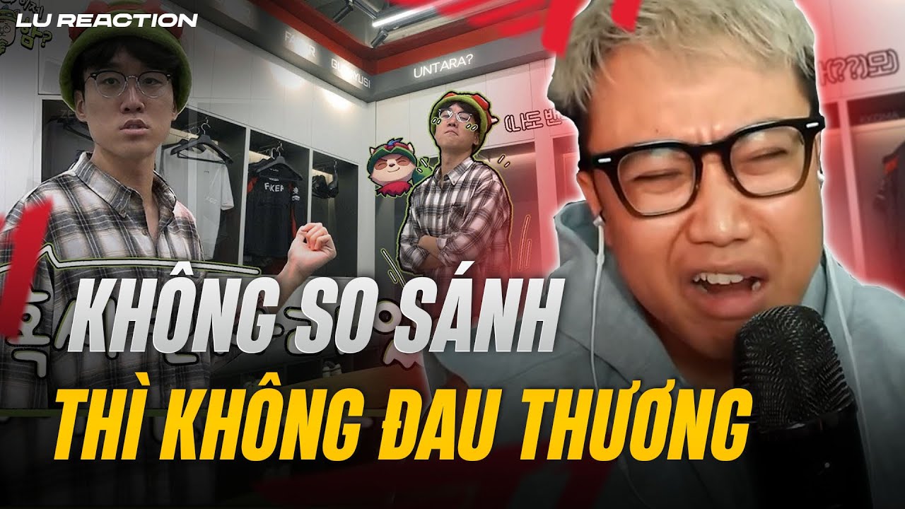 Đ&ocirc;i lời gửi đến Untara: Kh&ocirc;ng so s&aacute;nh th&igrave; kh&ocirc;ng đau thương | Lu Reaction