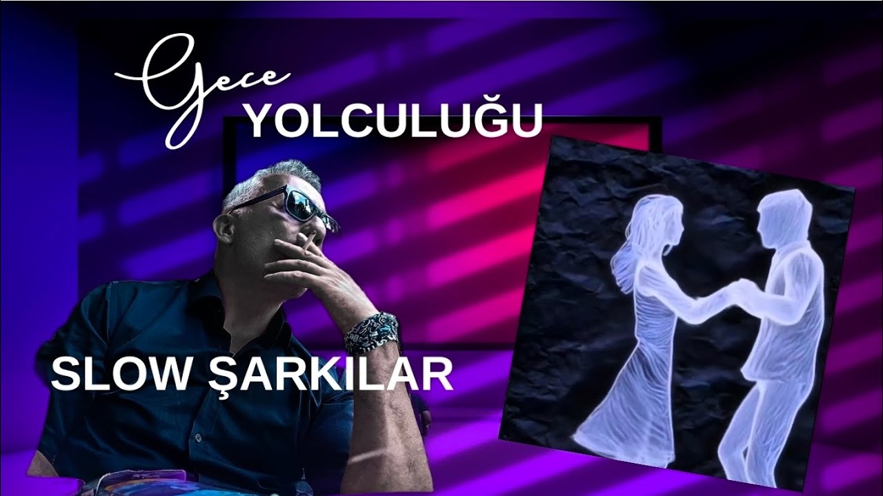 T&uuml;rk&ccedil;e slow şarkı 