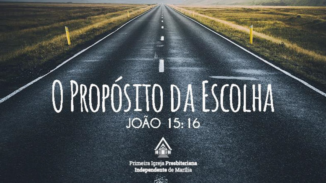 O PROPÓSITO DA ESCOLHA JOÃO 15 16 PR JEAN