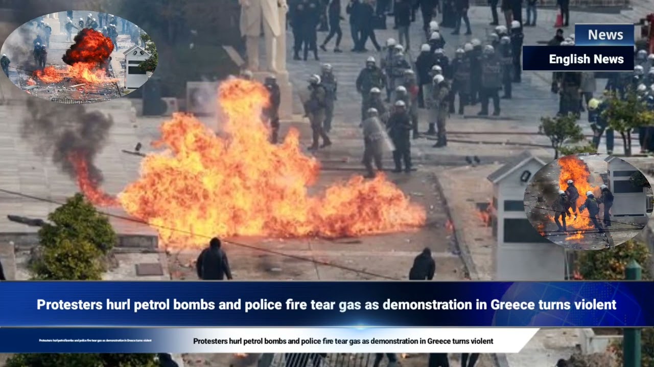Protesters hurl petrol bombs and police fire tear gas as demonstration in Greece turns violent