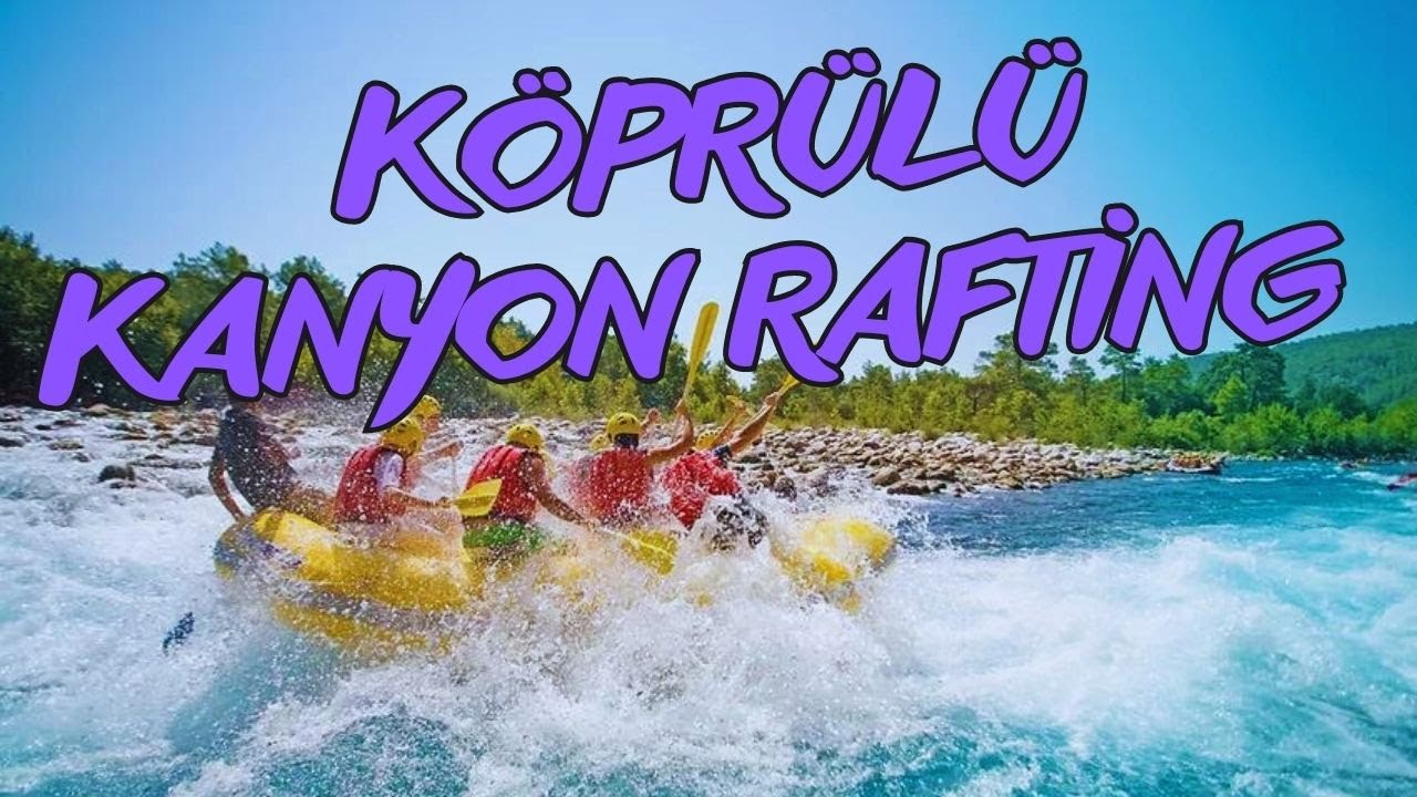 Köprülü Kanyonda Rafting