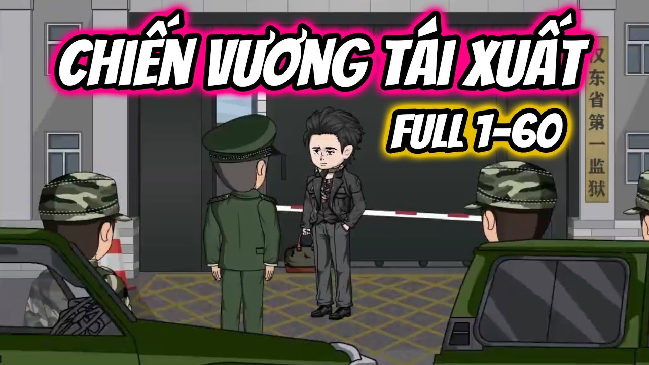 Full 01-60 | Chiến Vương Tái Xuất | Thiết Review