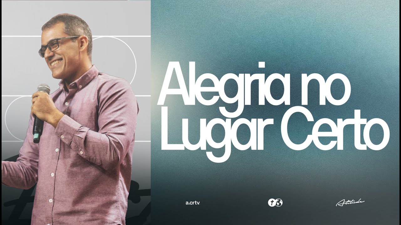 Alegria no Lugar Certo • Pr Thiago Prego