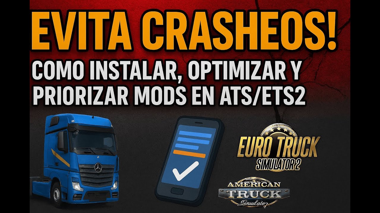Evita Crasheos: Cómo Instalar, optimizar y Priorizar Mods en ATS/ETS2