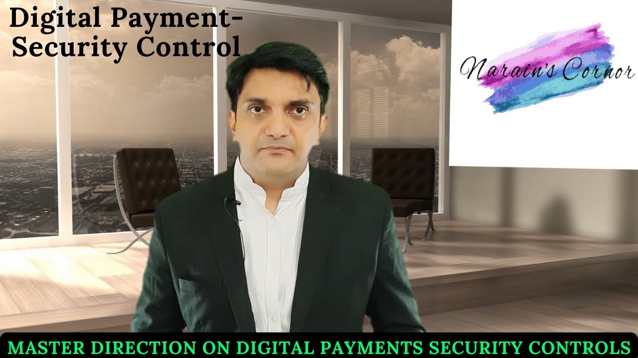 MASTER DIRECTIONS ON DIGITAL PAYMENTS SECURITY CONTROLS TO REGULATED ENTITIES BY RBI