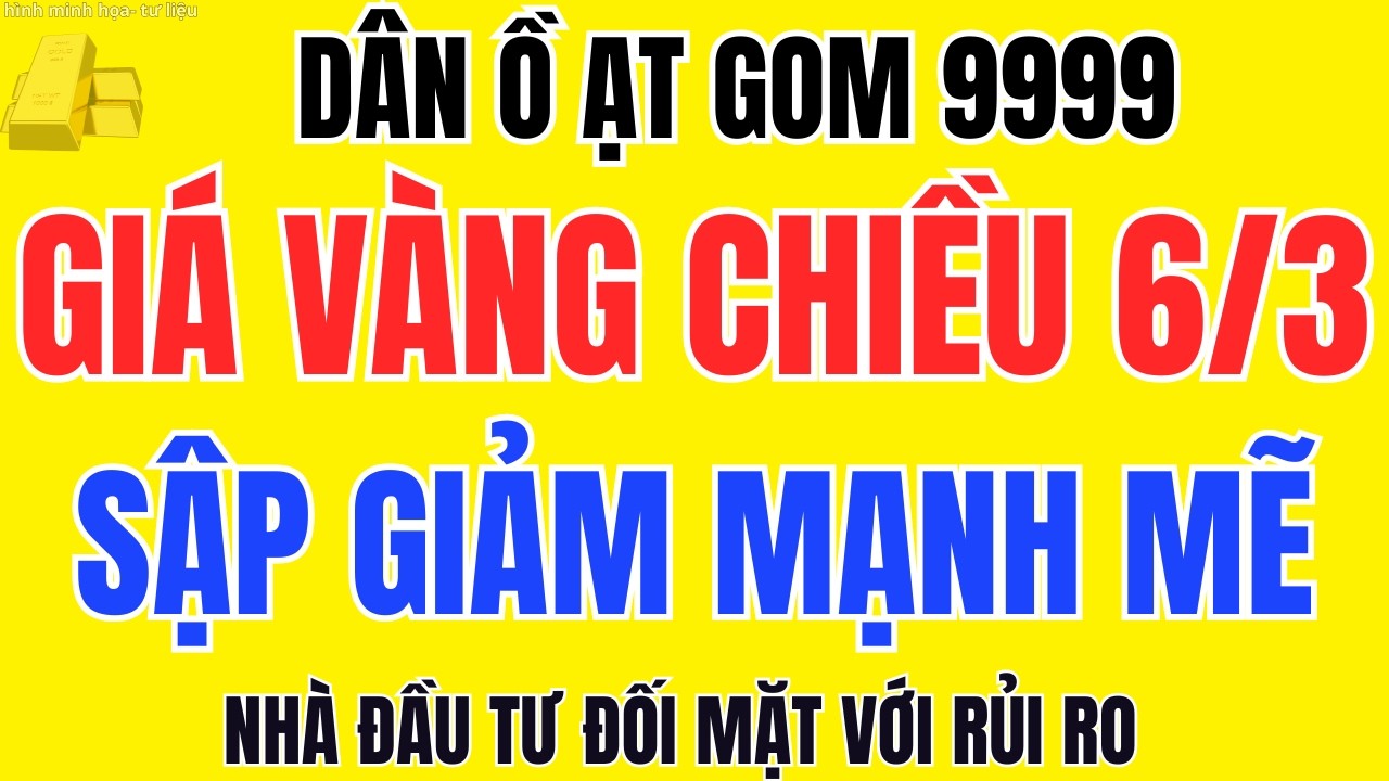 Giá Vàng Chiều 06/03 SJC Và Vàng Nhẫn 9999 Người Dân Đổ Xô Mua Vàng 9999 Trước Biến Động Thế Giới