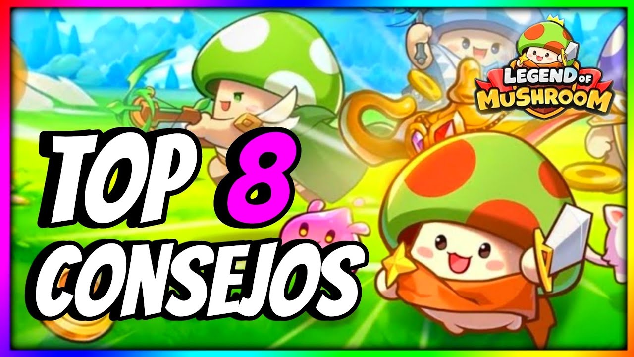 ▶️🔥TOP 8 CONSEJOS PARA AVANZAR RAPIDO 🍄 Legend of Mushroom ESPAÑOL 🍄